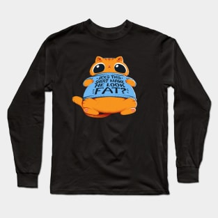 Does This Shirt Make Me Look Fat? Long Sleeve T-Shirt